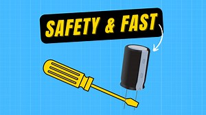 How to Discharge a Capacitor - Ultimate Guide For Beginners