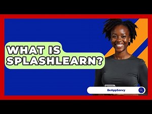 What Is SplashLearn? - Be App Savvy