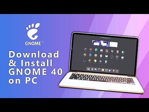 Gnome 40 2021, Download and Installation Guide