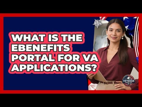 What Is The eBenefits Portal For VA Applications?
