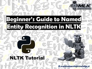 Beginner's Guide to Named Entity Recognition (NER) in NLTK Library - MLK - Machine Learning Knowledge