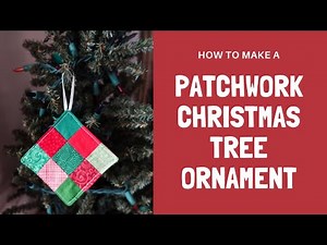 How to Make a Patchwork Christmas Tree Ornament Tutorial