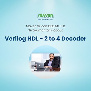Verilog Programming Series - 2 to 4 Decoder - Maven Silicon
