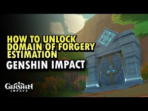 How to unlock Domain of Forgery Estimation Genshin Impact