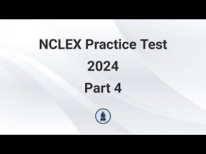 NCLEX Practice Test 2024 - Part 4 (75 Questions with Explained Answer)