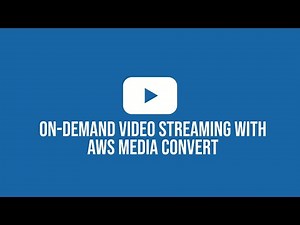 On Demand Video Streaming with AWS Media Convert