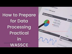 3 Ways of Preparing for Data Processing Practical Exam in WASSCE