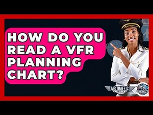 How Do You Read A VFR Planning Chart? - Air Traffic Insider