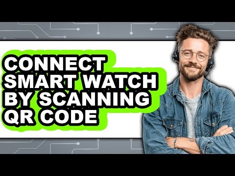 How To Connect Smart Watch By Scanning QR Code 2025 - Full Guide