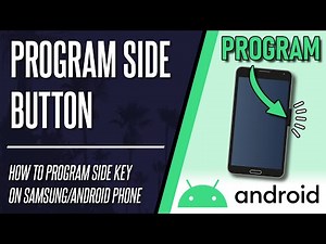 How to Program Side Button/Key on Samsung/Android Phone