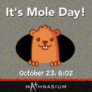 23 reactions | It's a big day for STEM friends #math and #science because it's #MoleDay! Take a look at this short clip to learn why we celebrate on October 23rd at 6:02 a.m. and 6:02 p.m. 離⚛️ #Mathnasium #MathHoliday | Mathnasium | Facebook