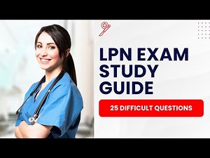 LPN Exam 2025 - Nursing Practice Test & Study Guide (25 Difficult Questions)