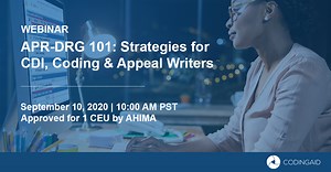 [Webinar] APR-DRG 101: Strategies for CDI, Coding & Appeal Writers