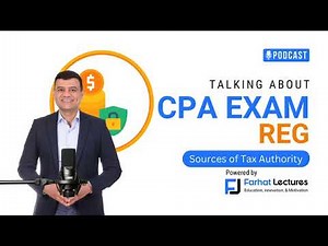 Sources of Tax Authority | CPA Exam Podcast | Farhat Lectures