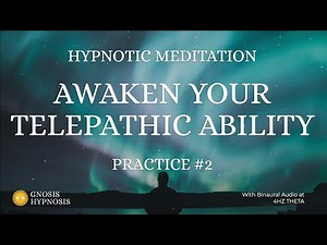 Awaken Your Telepathic Abilities: Practice 2 – A Guided Hypnotic Meditation for Developing Telepathy