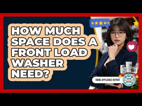 How Much Space Does a Front Load Washer Need?