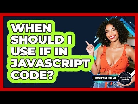 When Should I Use If In JavaScript Code? - JavaScript Toolkit
