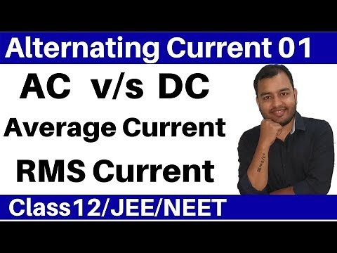 Class 12 chap 7 Alternating Current 01 II AC DC Current ; Average Value and RMS Value JEE/NEET