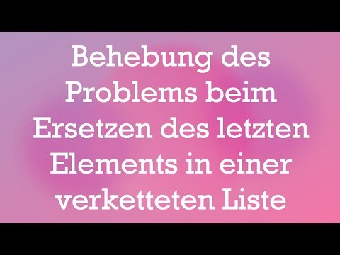 Behebung des Problems beim Ersetzen des letzten Elements in einer verketteten Liste