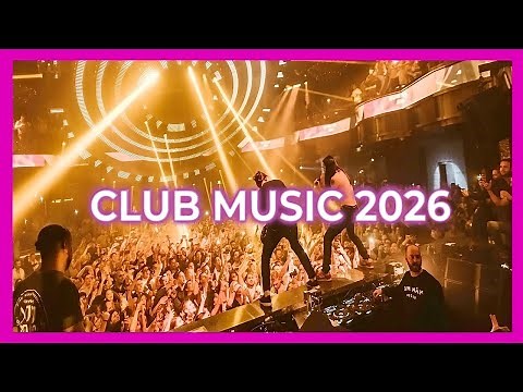 CLUB MUSIC MIX 2026 🔥 | The best remixes of popular songs