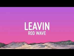Rod Wave - Leavin (Lyrics)