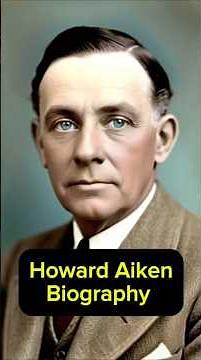 Howard Aiken: The Father of Modern Computing | The Story of the Harvard Mark I