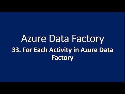 33. ForEach Activity in Azure Data Factory