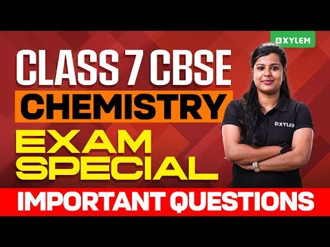 Class 7 CBSE Chemistry | Exam Special | Important Questions | Xylem Class 7