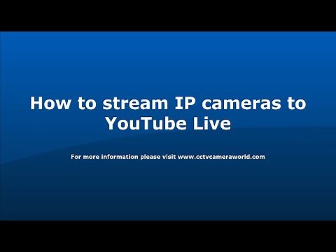 How to Stream IP Cameras to YouTube Live