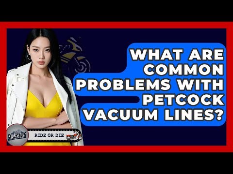 What Are Common Problems With Petcock Vacuum Lines? - Ride or Die Motorcycles
