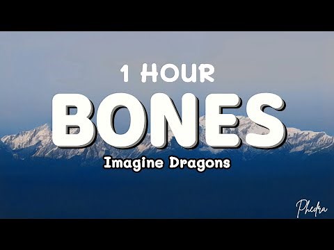 [1 HOUR] Imagine Dragons - Bones (Lyrics)