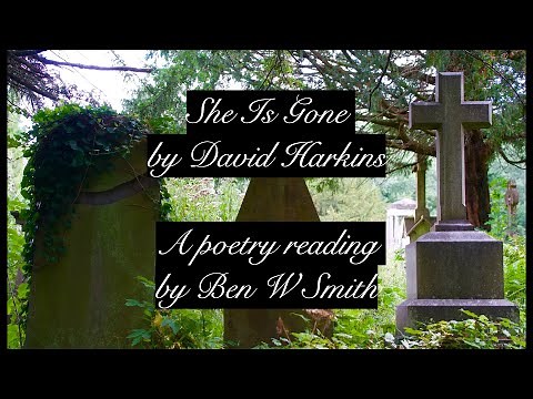 She Is Gone by David Harkins: a poem for funerals (read by Ben W Smith)