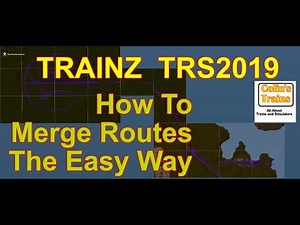 TRAINZ TRS2019 Route Building Part 7 Merge Routes