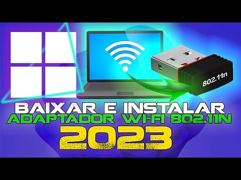 Driver Adaptador Wifi 802.11n - Como Baixar e Instalar Atualizado 2023