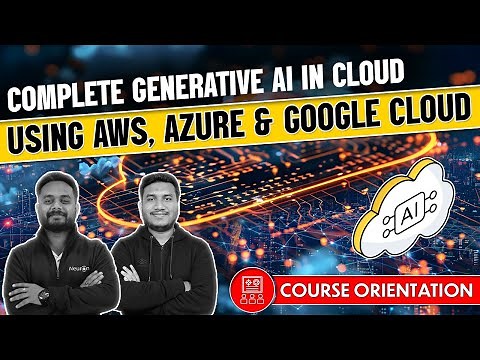Complete Generative AI In Cloud Using AWS, Azure & Google Cloud | Course Orientation | iNeuron