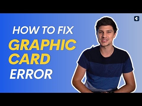 How to Fix Graphics Card Errors and Video Issue?