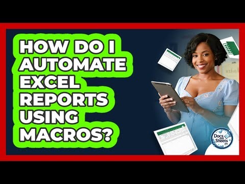 How Do I Automate Excel Reports Using Macros? - Docs and Sheets Pro