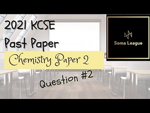 2021 KCSE CHEMISTRY PAPER 2 QUESTION 2
