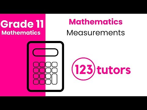 Grade 11 Mathematics | Measurement by 123tutors