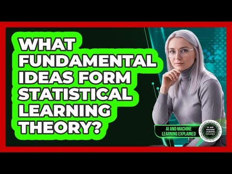 What Fundamental Ideas Form Statistical Learning Theory?