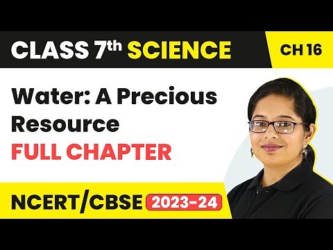 Water: A Precious Resource Full Chapter Class 7 Science | NCERT Science Class 7 Chapter 16
