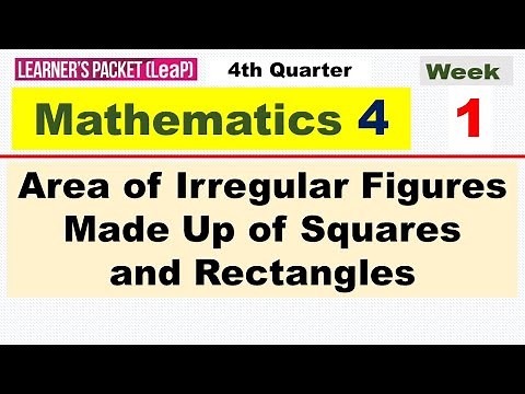 MATH 4 - QUARTER 4 - WEEK 1 || AREA OF IRREGULAR FIGURES MADE UP OF SQUARES AND RECTANGLES