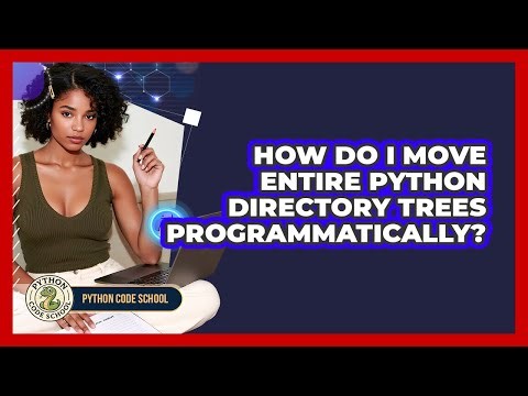 How Do I Move Entire Python Directory Trees Programmatically? - Python Code School