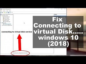Connecting to Virtual Disk............window 10 fix [2018]