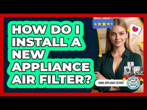 How Do I Install A New Appliance Air Filter?