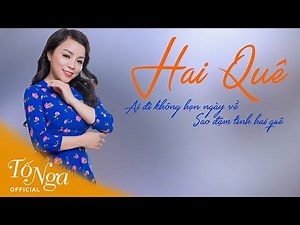 Hai Quê - tuyệt phẩm quê hương, càng nghe càng hay (#HQ) || NSƯT Tố Nga