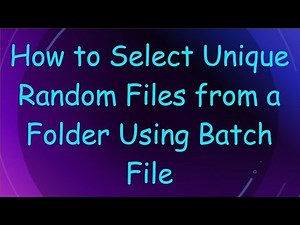 How to Select Unique Random Files from a Folder Using Batch File