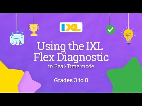 IXL for students: Using the IXL Flex Diagnostic in Real-Time mode for grades 3 to 8