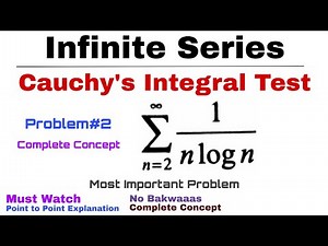 22. Cauchy's Integral Test for Convergence | Complete Concept and Problem#2 | Infinite Series