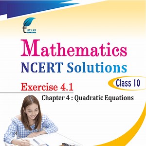 NCERT Exercise 4.1 Solutions for Class 10 Maths Chapter 4 Quadratic Equations